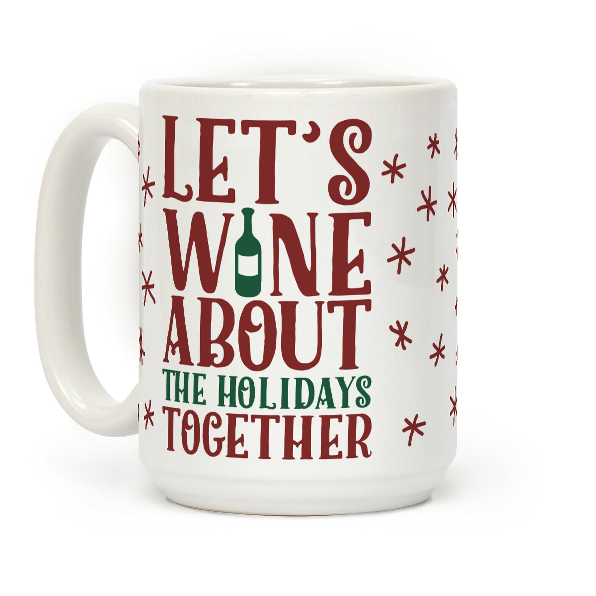 Let's Wine About the Holidays Together Coffee Mug